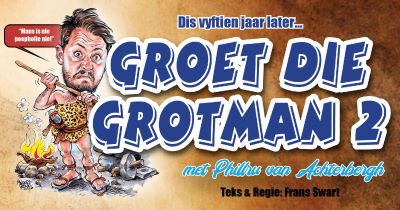 GROET DIE GROTMAN 2 met Phillru van Achterbergh