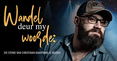 WANDEL DEUR MY WOORDE: DIE STORIE VAN CHRISTIAAN BAARTMAN SE MUSIEK